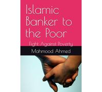 Islamic Banker to the Poor: Fight Against Poverty (Islamic Banking)