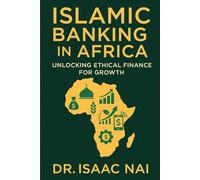 Islamic Banking in Africa: Unlocking Ethical Finance for Growth