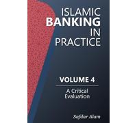 Islamic Banking in Practice: Volume 4 - A Critical Evaluation