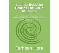 Islamic Bedtime Stories for Little Muslims: 20 Heartwarming Stories About Faith, Kindness, Gratitude, Good Manners, and Daily Duas for Kids Ages 3-8