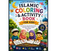 Islamic Coloring & Activity Book for Kids Ages 3-7: A Fun & Meaningful Coloring Adventure to Inspire Faith, Kindness & Creativity!