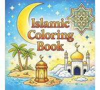 Islamic Coloring Book: A Relaxing Journey Through Islamic Art and Symbols for All Ages