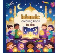 Islamic coloring book for kids: Fun and Simple Islamic Illustrations to Teach Faith, Values, and Daily Life for Muslim Children Ages 4-8
