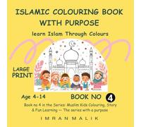 Islamic Colouring Book With purpose: Let Us Learn Islam Through Colours - Build Quran Knowledge & Islamic Manners with 30+ Big, Simple Islamic-Themed ... & Fun Learning - The Series with a Purpose)