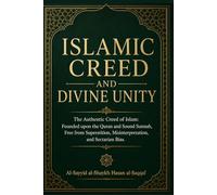 Islamic Creed and Divine Unity: The Authentic Creed of Islam