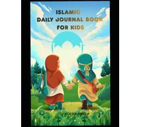 Islamic Daily Journal for Kids: Helping Children Learn Islam Through Daily Practice for Kids Ages 5-10