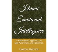 Islamic Emotional Intelligence: A Faith-Based Approach to Self-Awareness and Resilience