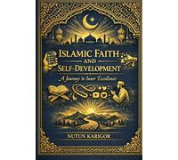 Islamic Faith and Self-Development: A Journey to Inner Excellence (Islam and Artificial Intelligence)
