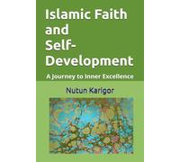Islamic Faith and Self-Development: A Journey to Inner Excellence (Life and Society)