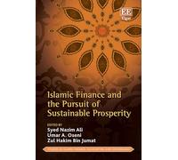 Islamic Finance and the Pursuit of Sustainable Prosperity (Studies in Islamic Finance, Accounting and Governance series)