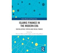 Islamic Finance in the Modern Era: Digitalization, FinTech and Social Finance (Islamic Business and Finance Series)