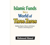 Islamic Funds for a World of Three Zeros (Islamic Social Finance)