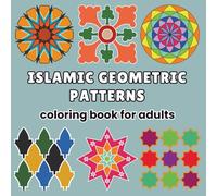 Islamic Geometric Patterns Coloring Book For Adults.: Beautiful Sacred Geometry Design For Adults Stress Relief.