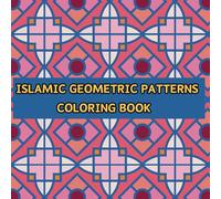 ISLAMIC GEOMETRIC PATTERNS COLORING BOOK: For Adults & Children