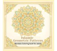 ISLAMIC GEOMETRIC PATTERNS: MANDALA COLORING BOOK FOR ADULTS SIZE:8.5*8.5 INCH