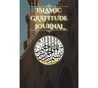 Islamic Gratitude Journal: 80 Days to Strengthen Your Faith, Reflect, and Thank Allah Each Day
