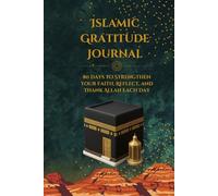 Islamic Gratitude Journal: 80 Days to Strengthen Your Faith, Reflect, and Thank Allah Each Day
