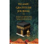 Islamic Gratitude Journal: 80 Days to Strengthen Your Faith, Reflect, and Thank Allah Each Day
