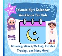 Islamic Hijri Calendar Workbook for Kids: Coloring, Mazes, Writing, Puzzles Tracing , and Many More! | Muslim Activity Book for Kids
