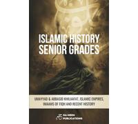 Islamic History Senior Grades: Umayyad & Abbasid Khilaafat, Islamic Empires, Imaams of Fiqh and Recent History