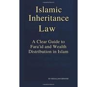 ISLAMIC INHERITANCE LAW: A CLEAR GUIDE TO FARA’ID AND WEALTH DISTRIBUTION IN ISLAM