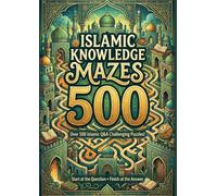 Islamic Knowledge Mazes: Over 500 Islamic Question & Answer Maze Puzzles