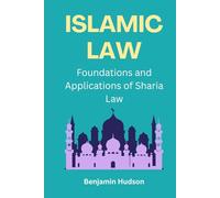 Islamic Law: Foundations and Applications of Sharia Law