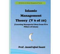 Islamic Management Theory (V 6 of 10) [Learning Managerial Ideas from Five Pillars of Islam]