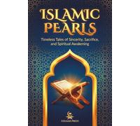 Islamic Pearls: Timeless Tales of Sincerity, Sacrifice, and Spiritual Awakening; Islam Book; 30 Stories
