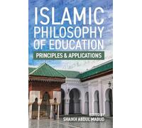 Islamic Philosophy of Education: Principles and Applications: PRINCIPLES AND APPLICATIONS