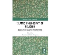 Islamic Philosophy of Religion: Essays from Analytic Perspectives (Routledge Studies in Religion)