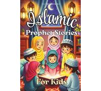 Islamic Prophet Stories For Kids: 25 Quran Stories for Muslim Children to Inspire Islamic Faith, Good Character, and Values | Ramadan and Eid Gift for Kids (Iman Builders Collection)