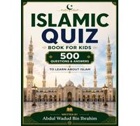 Islamic Quiz: Book for Kids: 500 Questions & Answers to Learn About Islam