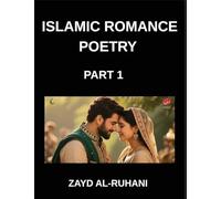Islamic Romance Poetry (Part 1)- Whispers of the Beloved, Quranic Echoes in Poems, Eternal Covenant, Verses of Divine Love, Muslim Faith and Affection, Inspiration in Romantic Verses