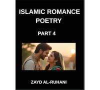 Islamic Romance Poetry (Part 4)- The Lover's Path, Sufi Whispers and Quranic Verses on Faith and Affection