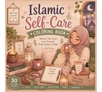 Islamic Self-Care Coloring Book: Relaxing Cozy Coloring Pages for Muslim Women and Teens | Faith, Gratitude, Peace & Wellness: Cute Bold & Easy Coloring Pages Featuring Cozy Self-Care