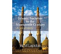 Islamic Societies to the Nineteenth Century: A Global History