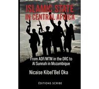 Islamic State in Central Africa. From ADF/MTM in the DRC to Al Sunnah in Mozambique