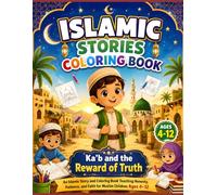 Islamic Stories Coloring Book: An Islamic Coloring and Story Book Teaching Honesty, Patience, and Faith for Muslim Children Ages 4-12