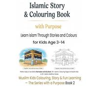 Islamic Story & Colouring Book with Purpose: Learn Islam Through Stories and Colours: Perfect Daily & Even Better Ramadan Activity Book & islamic ... & Fun Learning - The Series with a Purpose)