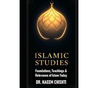 Islamic Studies: Foundations, Teachings & Relevance of Islam Today