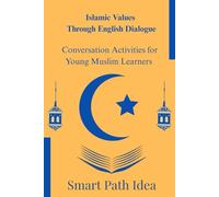Islamic Values Through English Dialogue: Conversation Activities for Young Muslim Learners