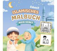 Islamisches Malbuch für Kinder: Den Islam spielerisch lernen mit Ausmalbilder von Wudu, Salah, Moschee und Koran - Deutsch-Arabisch