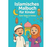 Islamisches Malbuch für Kinder: Gute Taten in Farben