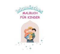 Islamisches Malbuch für Kinder mit Erklärungen: Mit Einladungskarten, Informationen zum muslimischen Alltag uvm
