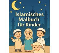 Islamisches Malbuch für Kinder: Über 60 liebevolle Ausmalbilder mit süßen Figuren, Tieren und islamischen Motiven