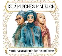 Islamisches Malbuch Mode Ausmalbuch für Jugendliche: Islamische Geschenke für Muslime - Kreatives Ausmalen für Junge Erwachsene, zum Entspannen, ... Mode für Teenagerinnen und junge Erwachsene)