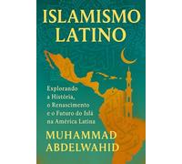 Islamismo Latino: Explorando a História, o Renascimento e o Futuro do Islã na América Latina