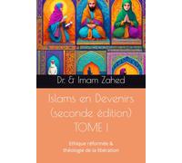 Islams en Devenirs - TOME I (seconde édition): Ethique réformée et théologie de la libération (Islams en Devenirs (secondes éditions))