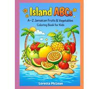 Island ABCs: A - Z Jamaican Fruits & Vegetables Coloring Book for Kids